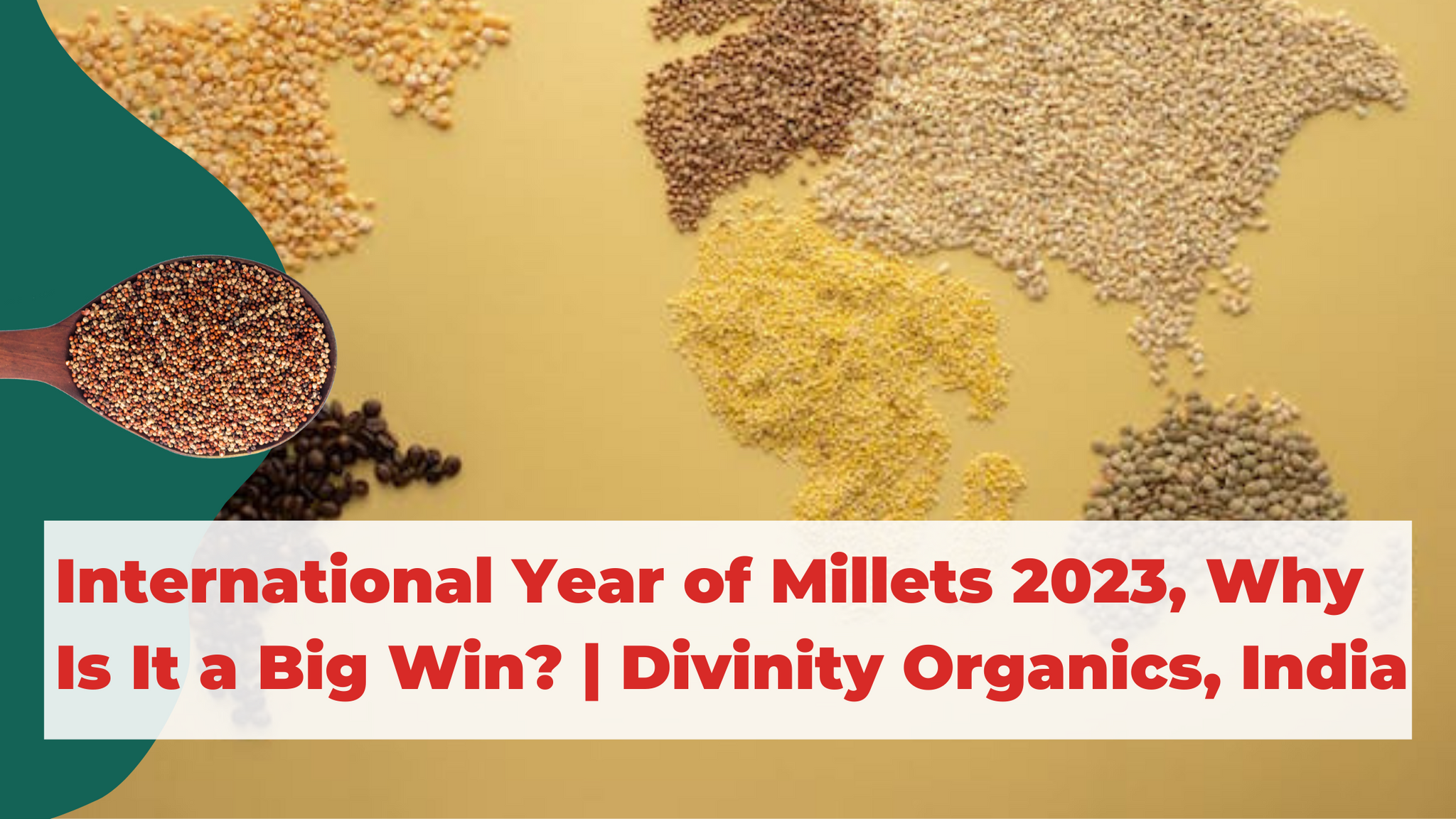 International Year of Millets 2023, Why Is It a Big Win? | Divinity Organics